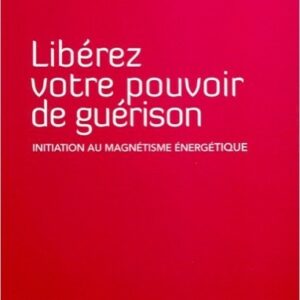 LIBEREZ VOTRE POUVOIR DE GUERISON