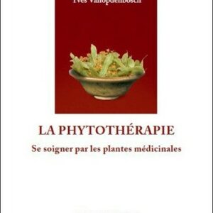 La phytothérapie - Se soigner par les plantes médicinales