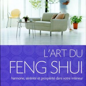 L'ART DU FENG SHUI - HARMONIE, SERENITE ET PROSPERITE DANS VOTRE INTERIEUR - COFFRET