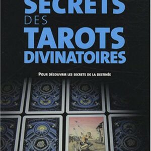 LES SECRETS DES TAROTS DIVINATOIRES