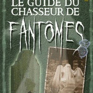 LE GUIDE DU CHASSEUR DE FANTOMES