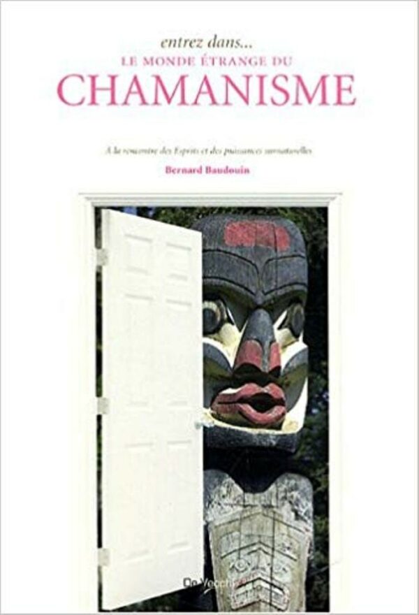 LE MONDE ETRANGE DU CHAMANISME