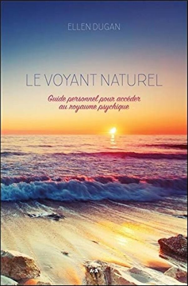 LE VOYANT NATUREL - GUIDE PERSONNEL POUR ACCEDER AU ROYAUME PSYCHIQUE