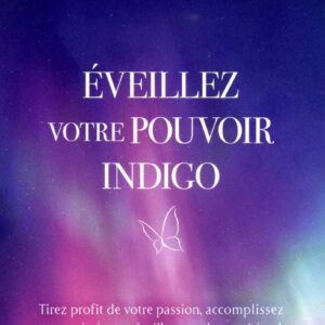 EVEILLEZ VOTRE POUVOIR INDIGO