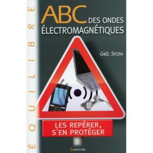 ABC des ondes électromagnétiques - Les repérer, s'en protéger