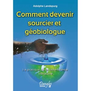 Comment devenir sourcier et géobiologue