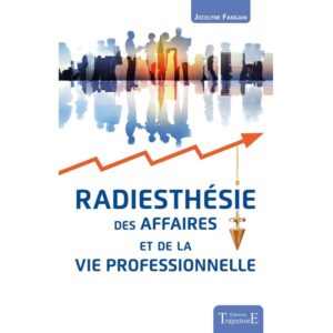 Radiesthésie des affaires et de la vie professionnelle